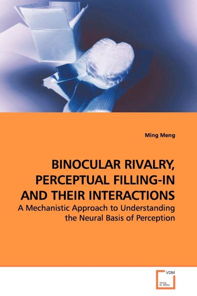 BINOCULAR RIVALRY PERCEPTUAL FILLING-IN AND THEIR INTERACTIONS