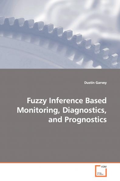 Fuzzy Inference Based Monitoring Diagnostics and Prognostics