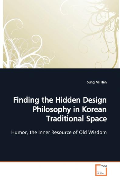 Finding the Hidden Design Philosophy in Korean  Traditional Space