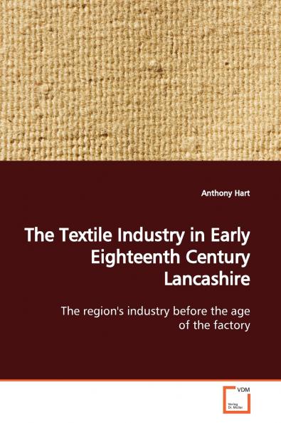 The Textile Industry in Early Eighteenth Century  Lancashire