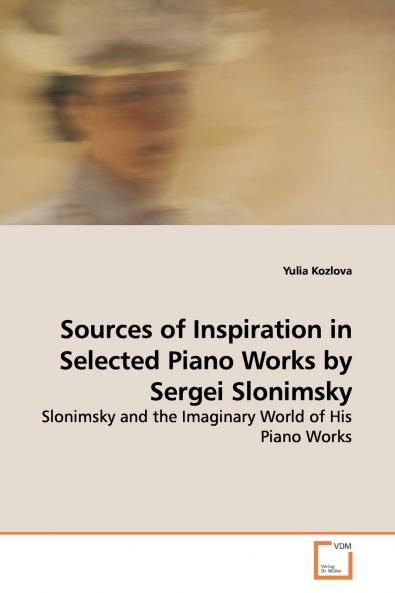 Sources of Inspiration in Selected Piano Works by Sergei Slonimsky