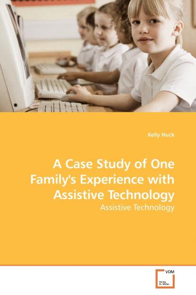 A Case Study of One Family's Experience with Assistive Technology