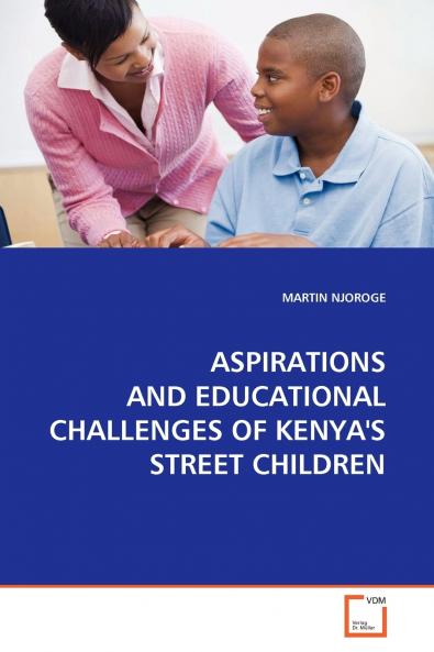 ASPIRATIONS AND EDUCATIONAL CHALLENGES OF KENYA'S  STREET CHILDREN