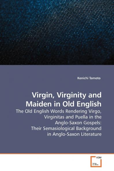 Virgin Virginity and Maiden in Old English