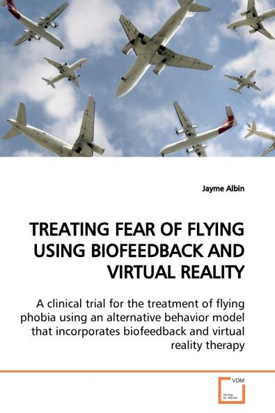TREATING FEAR OF FLYING USING BIOFEEDBACK AND VIRTUAL REALITY