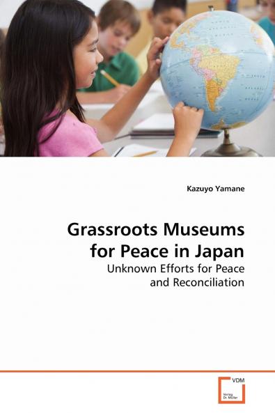 Grassroots Museums for Peace in Japan