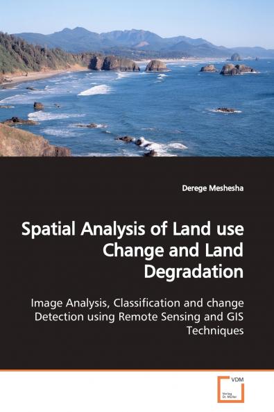 Spatial Analysis of Land use Change and Land  Degradation