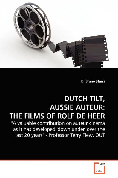 DUTCH TILT AUSSIE AUTEUR  THE FILMS OF ROLF DE HEER.
