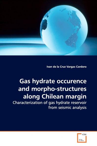 Gas hydrate occurence and morpho-structures along  Chilean margin