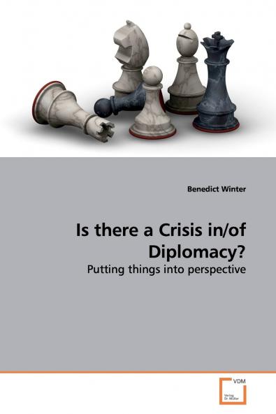 Is there a Crisis in/of Diplomacy?