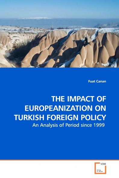 THE IMPACT OF EUROPEANIZATION ON TURKISH FOREIGN POLICY