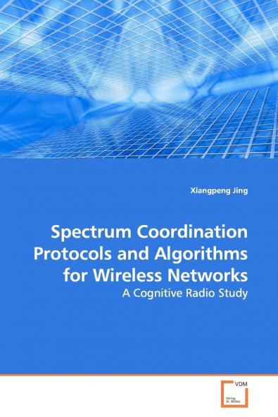 Spectrum Coordination Protocols and Algorithms for Wireless Networks