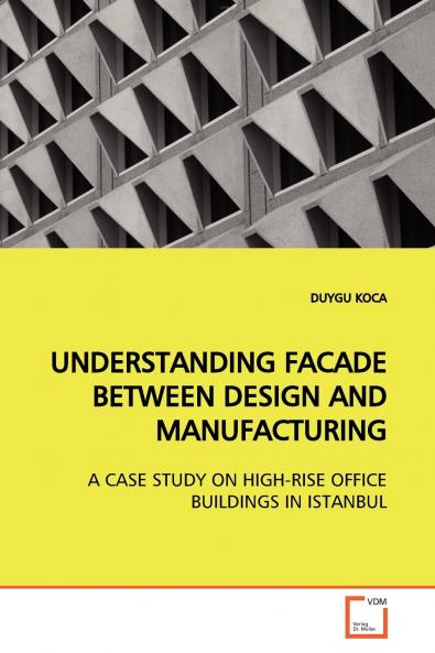 UNDERSTANDING FACADE BETWEEN DESIGN AND MANUFACTURING