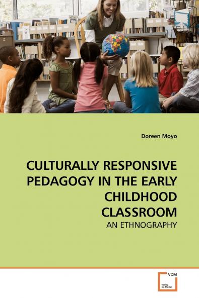 CULTURALLY RESPONSIVE PEDAGOGY IN THE EARLY CHILDHOOD CLASSROOM