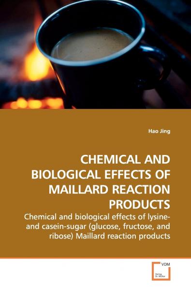 CHEMICAL AND BIOLOGICAL EFFECTS OF MAILLARD  REACTION PRODUCTS