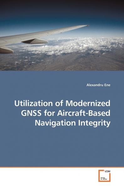 Utilization of Modernized GNSS for Aircraft-Based Navigation Integrity