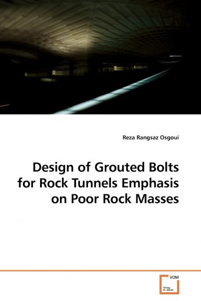 Design of Grouted Bolts for Rock Tunnels Emphasis on Poor Rock Masses