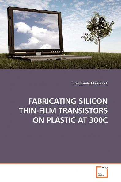 FABRICATING SILICON THIN-FILM TRANSISTORS ON PLASTIC AT 300C