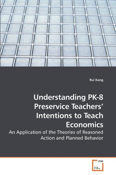 Understanding PK-8 Preservice Teachers' Intentions to Teach Economics
