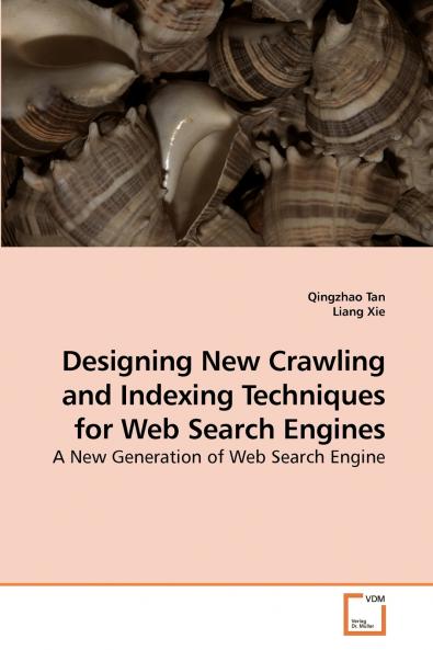 Designing New Crawling and Indexing Techniques for Web Search Engines