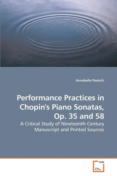 Performance Practices in Chopin's Piano Sonatas Op. 35 and 58