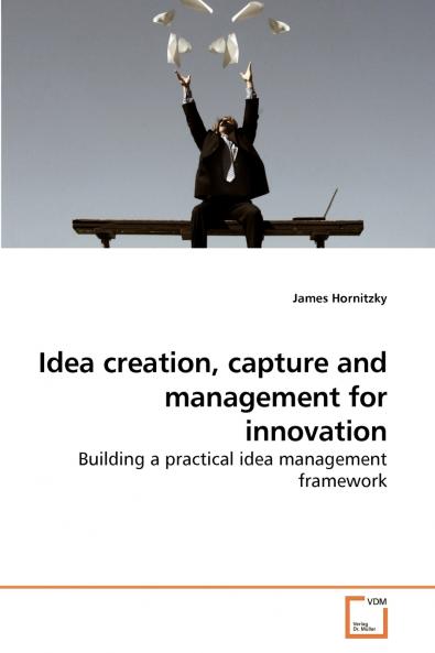 Idea creation capture and management for innovation