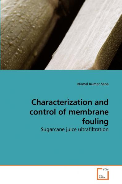 Characterization and control of membrane fouling
