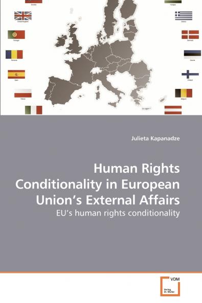 Human Rights Conditionality in European Union's External Affairs
