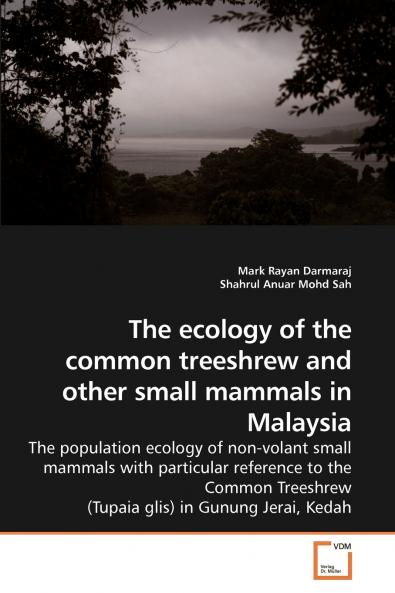 The ecology of the common treeshrew and             other small mammals in Malaysia