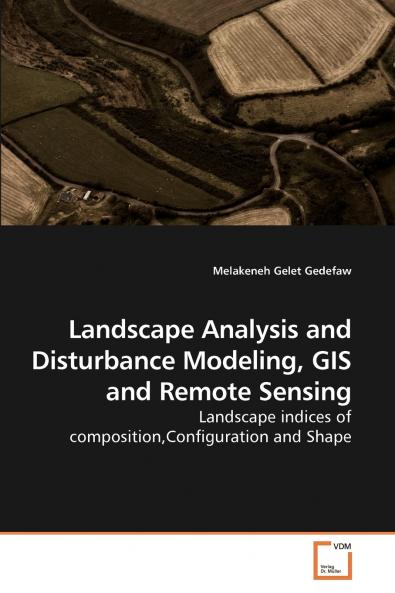 Landscape Analysis and Disturbance             Modeling GIS and Remote Sensing