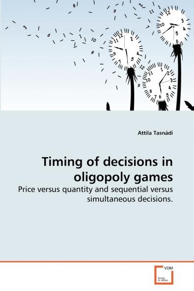 Timing of decisions in oligopoly games