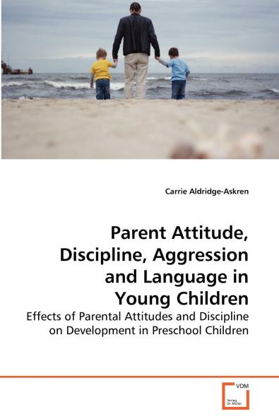 Parent Attitude Discipline Aggression and Language in Young Children