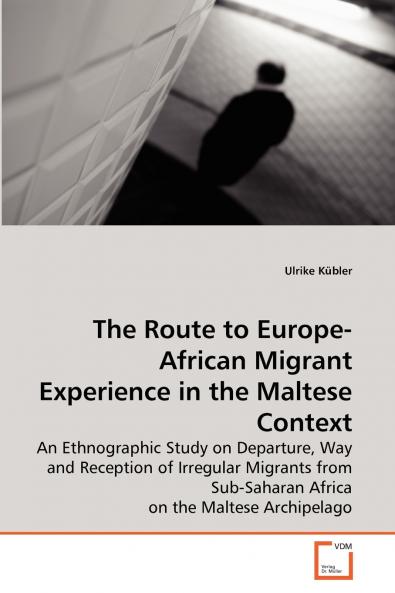 The Route to Europe-African Migrant Experience in the Maltese Context