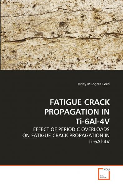 FATIGUE CRACK PROPAGATION IN Ti-6Al-4V