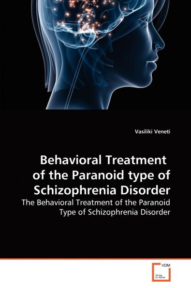 Behavioral Treatment  of the Paranoid type of Schizophrenia Disorder