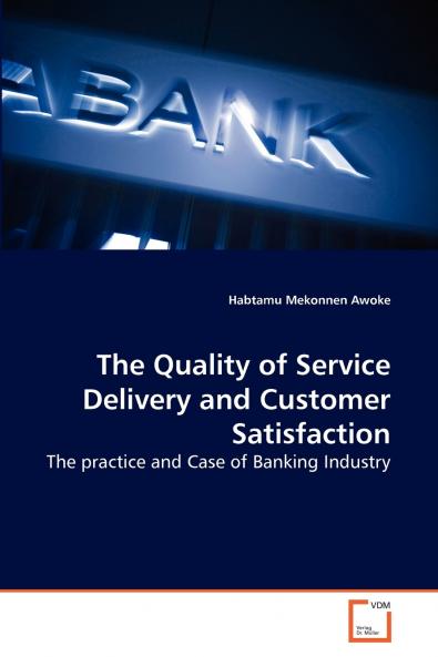 The Quality of Service Delivery and Customer Satisfaction