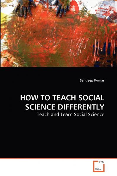 HOW TO TEACH SOCIAL SCIENCE DIFFERENTLY