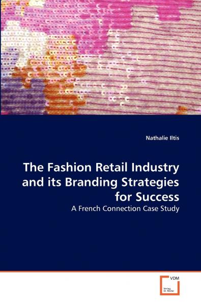 The Fashion Retail Industry and its Branding Strategies for Success