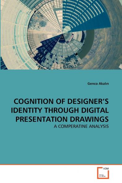 COGNITION OF DESIGNER'S IDENTITY THROUGH DIGITAL PRESENTATION DRAWINGS