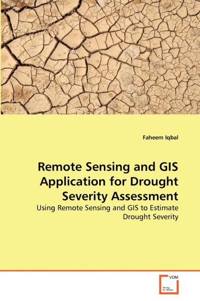 Remote Sensing and GIS Application for Drought Severity Assessment