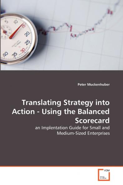 Translating Strategy into Action - Using the Balanced Scorecard