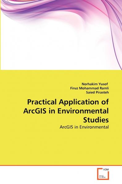 Practical Application of ArcGIS in Environmental Studies