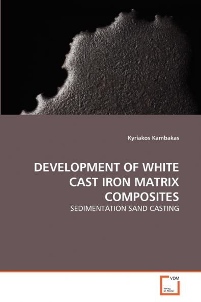 DEVELOPMENT OF WHITE CAST IRON MATRIX COMPOSITES