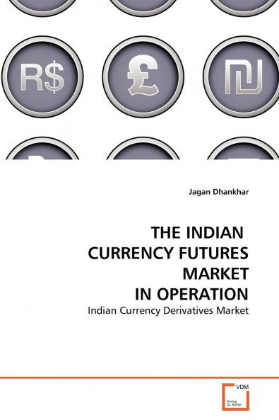 THE INDIAN  CURRENCY FUTURES MARKET IN OPERATION