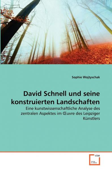 David Schnell und seine konstruierten Landschaften