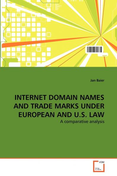 INTERNET DOMAIN NAMES AND TRADE MARKS UNDER EUROPEAN AND U.S. LAW