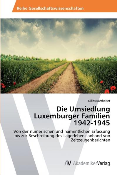 Die Umsiedlung Luxemburger Familien  1942-1945