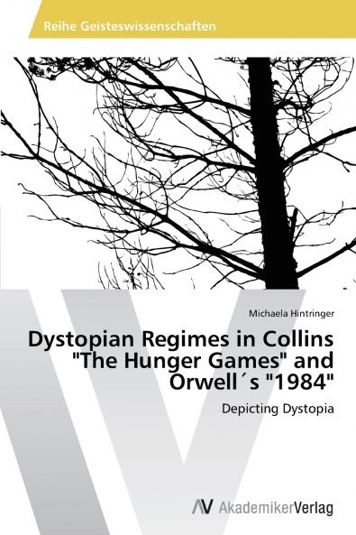 Dystopian Regimes in Collins The Hunger Games and Orwell´s 1984