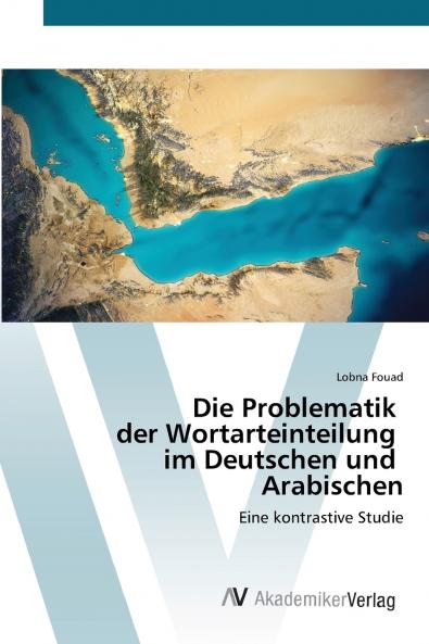 Die Problematik der Wortarteinteilung im Deutschen und Arabischen