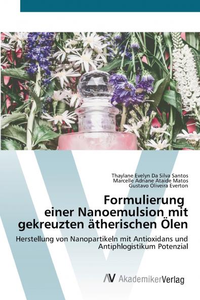 Formulierung einer Nanoemulsion mit gekreuzten ätherischen Ölen